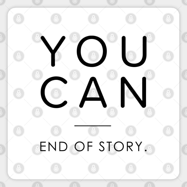 You can girl - You can end of story Magnet by Almas